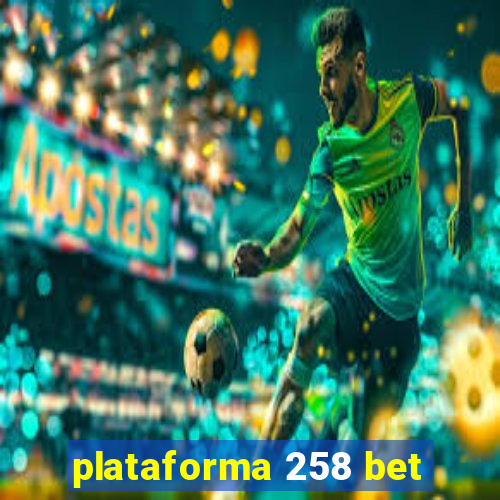 plataforma 258 bet